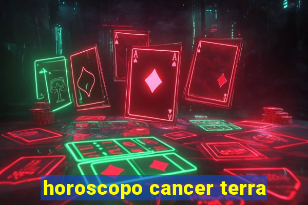 horoscopo cancer terra